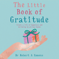 Dr Robert A Emmons - The Little Book of Gratitude (Unabridged) artwork