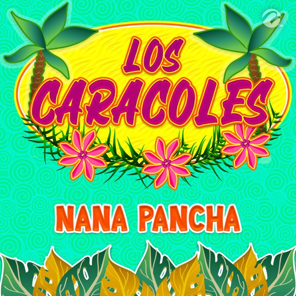 Nana Pancha - Single by Los Caracoles on Apple Music