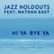 Hi Ya Bye Ya (feat. Nathan East) - Jazz Holdouts lyrics