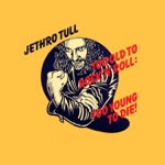 Jethro Tull - Too Old to Rock 'N' Roll