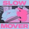 Slow Mover artwork