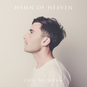 Hymn Of Heaven - Phil Wickham