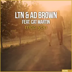 Miss You (feat. Cat Martin) - Single by LTN & Ad Brown album reviews, ratings, credits