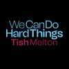 Tish Melton - We Can Do Hard Things  artwork