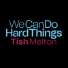 Tish Melton - We Can Do Hard Things artwork