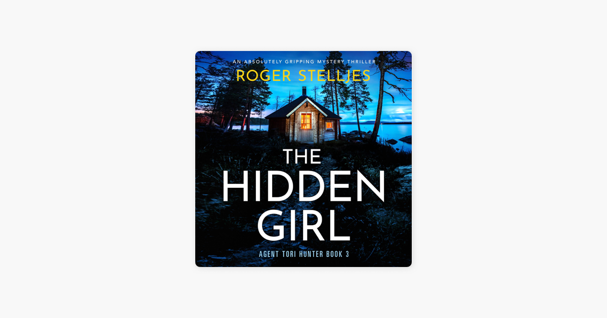 ‎the Hidden Girl An Absolutely Gripping Mystery Thriller Agent Tori