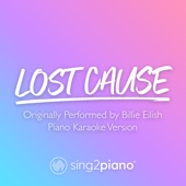 Lost Cause (Originally Performed by Billie Eilish) [Piano Karaoke Version] artwork
