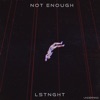 Not Enough - Single