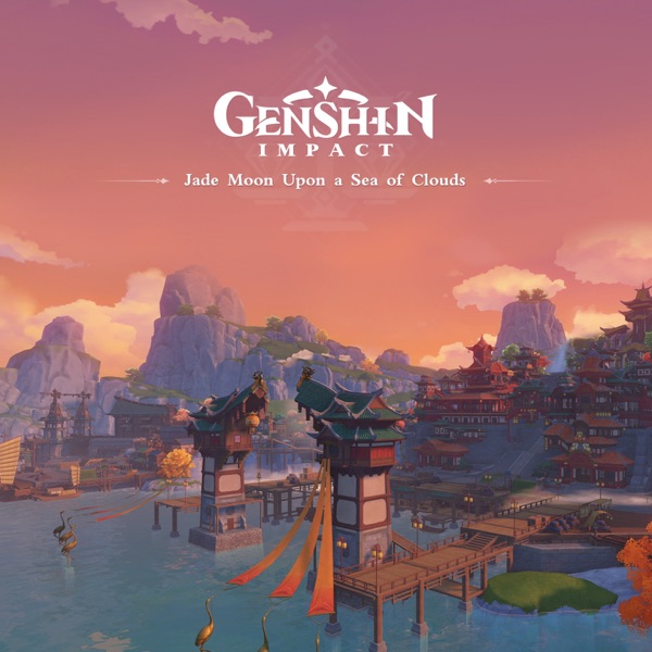 Genshin Impact - Jade Moon Upon a Sea of Clouds (Original Game Soundtrack) - 陈致逸 & HOYO-MiX