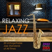 Relaxing Jazz: Soothing Saxophone Jazz Music, 20 Unforgettable Jazz Standards of All Times artwork