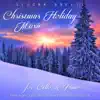 Christmas Holiday Music for Cello and Piano: New Age Classical Instrumental Christmas Carols album lyrics, reviews, download