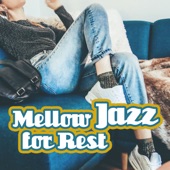 Mellow Jazz for Rest: Soft Background Instrumental Music, Lounge & Jazz Blends, Deep Relax, Soothing & Smooth Jazz artwork