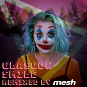 Glasgow Smile (feat. Mesh) [Mesh Remix] artwork