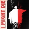 I Might Die - Single