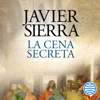 La cena secreta - Javier Sierra