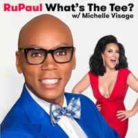 RuPaul: What's The Tee with Michelle Visage podcast