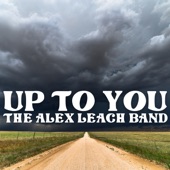 The Alex Leach Band - Up To You