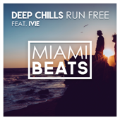 Run Free (Radio Edit) [feat. IVIE] - Deep Chills