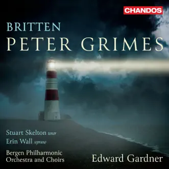 Britten: Peter Grimes, Op. 33 by Edward Gardner, Bergen Philharmonic Orchestra, Stuart Skelton, Roderick Williams, Erin Wall, Susan Bickley, Barnaby Rea & James Gilchrist album reviews, ratings, credits