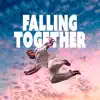 Falling Together - Single album lyrics, reviews, download