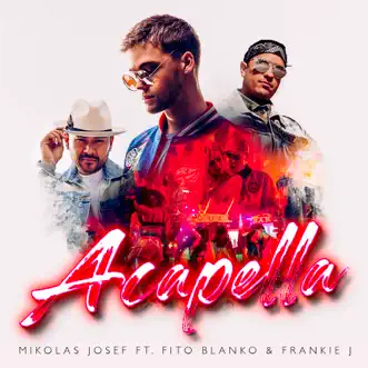 Acapella (feat. Fito Blanko & Frankie J) - Single by Mikolas Josef album reviews, ratings, credits