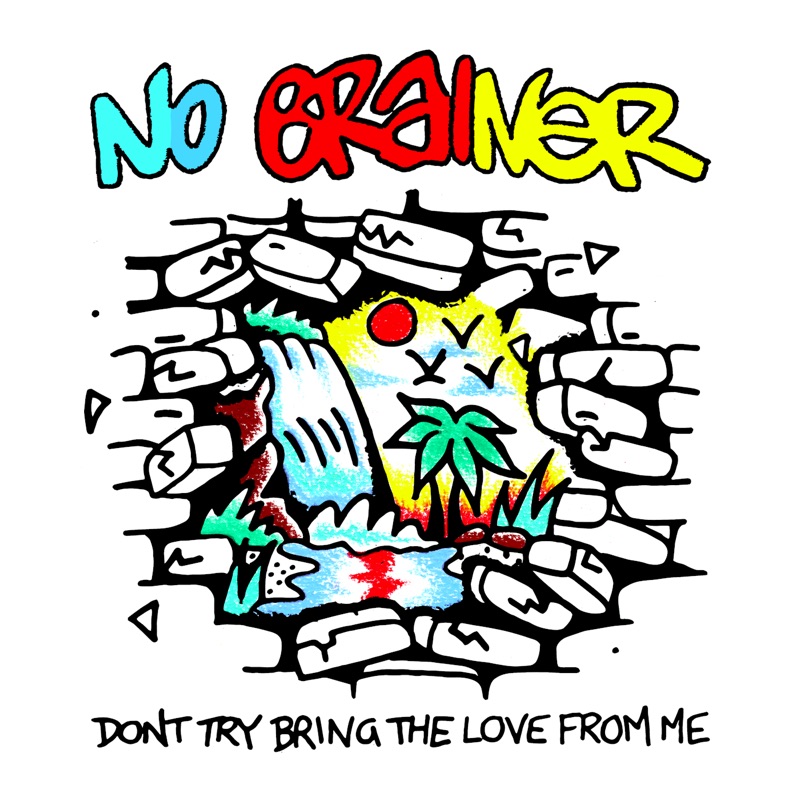 No brainer. Jul Brainer. Be a no Brainer. Don't you try to with me bring me.