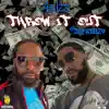 Throw It Out (feat. Jay Reezy) - Single album lyrics, reviews, download