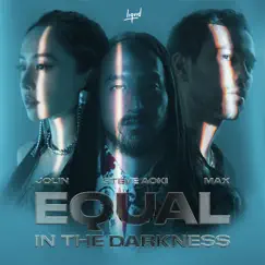 Equal in the Darkness - Single by Steve Aoki, Jolin Tsai & MAX album reviews, ratings, credits