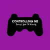 Controlling Me (feat. TK Kravitz) - Single album lyrics, reviews, download