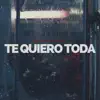 Te Quiero Toda - Single album lyrics, reviews, download