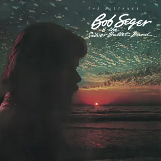 The Distance by Bob Seger & The Silver Bullet Band album reviews, ratings, credits