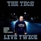 Live Twice (feat. Bryann T) - The Tech lyrics