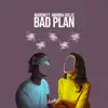 Bad Plan - Single album lyrics, reviews, download