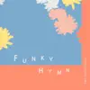 Funky Hymn - Single album lyrics, reviews, download