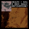 HEALTH & Nine Inch Nails - Isn't Everyone  artwork