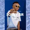 Sorry Sir - Single album lyrics, reviews, download