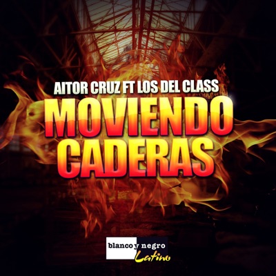 Moviendo Caderas (feat. Los Del Class) - Single - Aitor Cruz