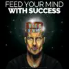 Feed Your Mind With Success (Motivational Speeches) album lyrics, reviews, download