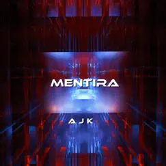 Mentira - Single by AJK album reviews, ratings, credits