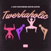 Twerkaholic (feat. Kevin Gates) - Single artwork