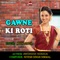 Gawne Ki Roti - Arun Singh lyrics