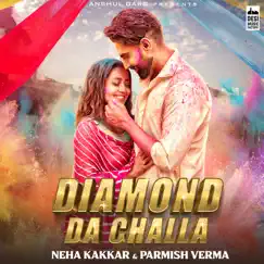 Diamond Da Challa - Single by Neha Kakkar & Parmish Verma album reviews, ratings, credits