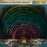 Man or Astro-Man? - All Systems To Go