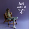 Just Wanna Know Me - Single, 2023