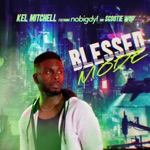 Kel Mitchell - Blessed Mode (feat. Scootie Wop & nobigdyl.)