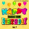 Happy Birthday (Dance/EDM), Vol. 7 - Single album lyrics, reviews, download