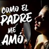 Como el Padre me amó - Single