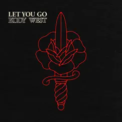 Let You Go - Single by Kody West album reviews, ratings, credits