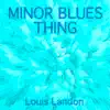 Minor Blues Thing - Single album lyrics, reviews, download