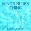 Louis Landon - Minor Blues Thing